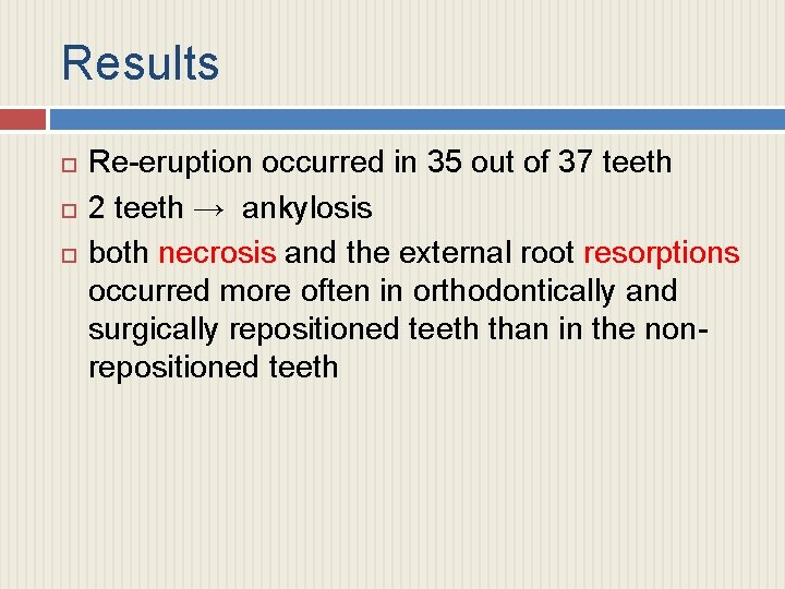 Results Re-eruption occurred in 35 out of 37 teeth 2 teeth → ankylosis both