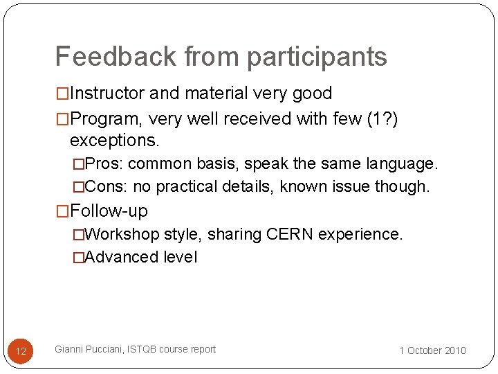 Feedback from participants �Instructor and material very good �Program, very well received with few