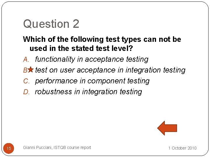 Question 2 Which of the following test types can not be used in the