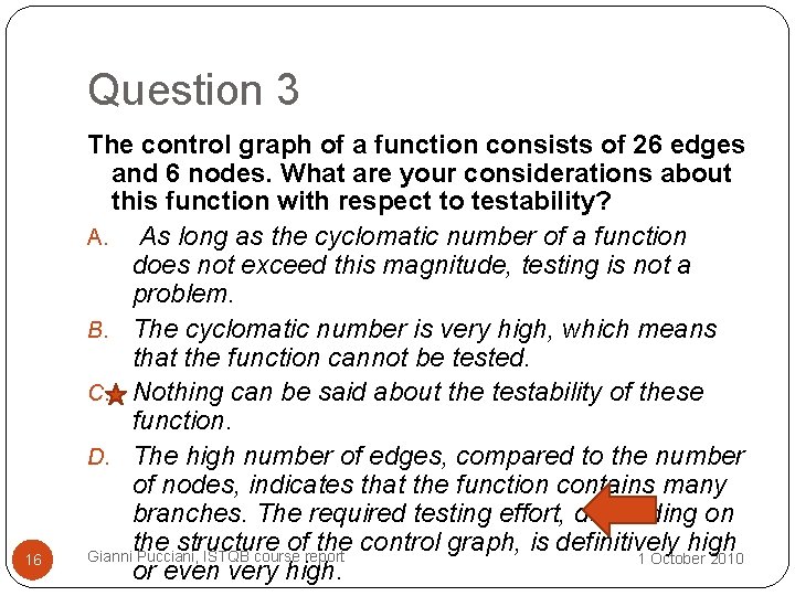 Question 3 16 The control graph of a function consists of 26 edges and