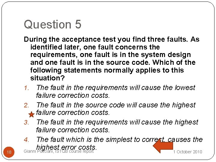 Question 5 18 During the acceptance test you find three faults. As identified later,