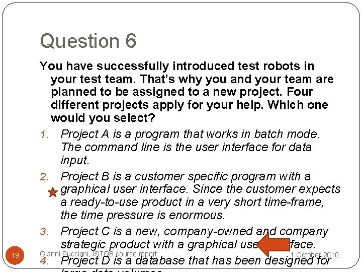 Question 6 19 You have successfully introduced test robots in your test team. That’s