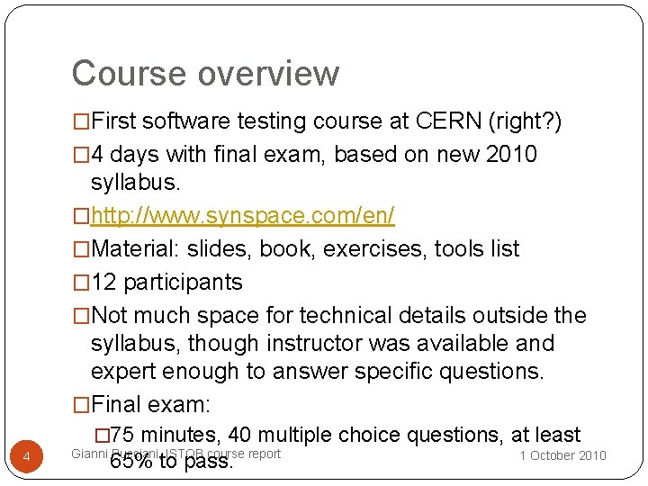 Course overview �First software testing course at CERN (right? ) � 4 days with