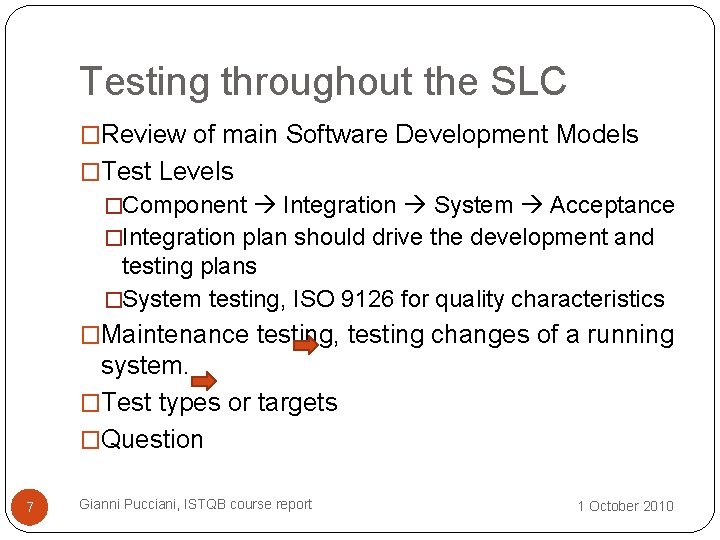 Testing throughout the SLC �Review of main Software Development Models �Test Levels �Component Integration