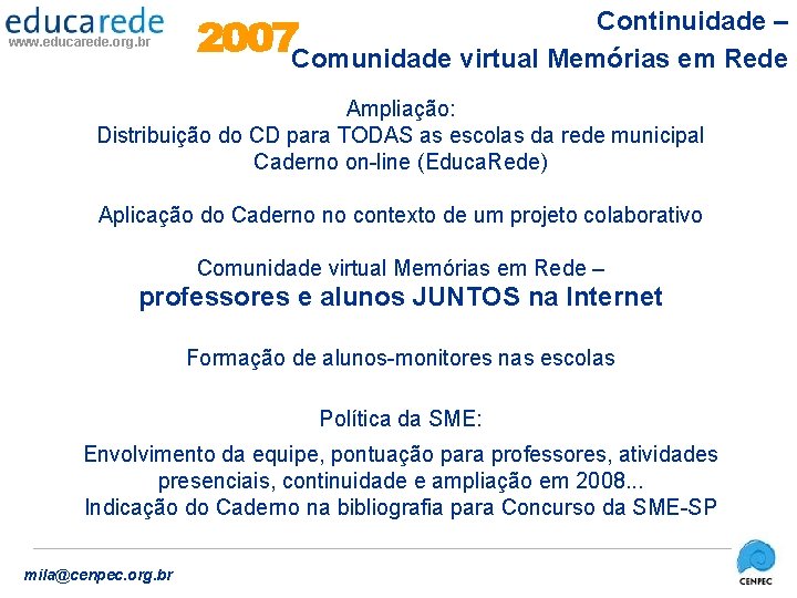 www. educarede. org. br Continuidade – Comunidade virtual Memórias em Rede Ampliação: Distribuição do