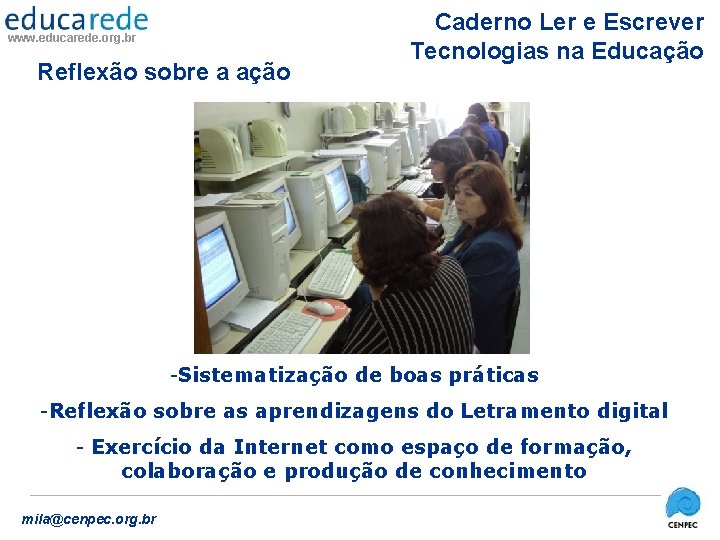 www. educarede. org. br Reflexão sobre a ação Caderno Ler e Escrever Tecnologias na