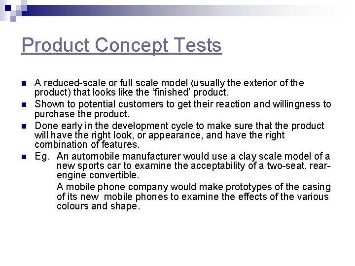 Product Concept Tests n n A reduced-scale or full scale model (usually the exterior