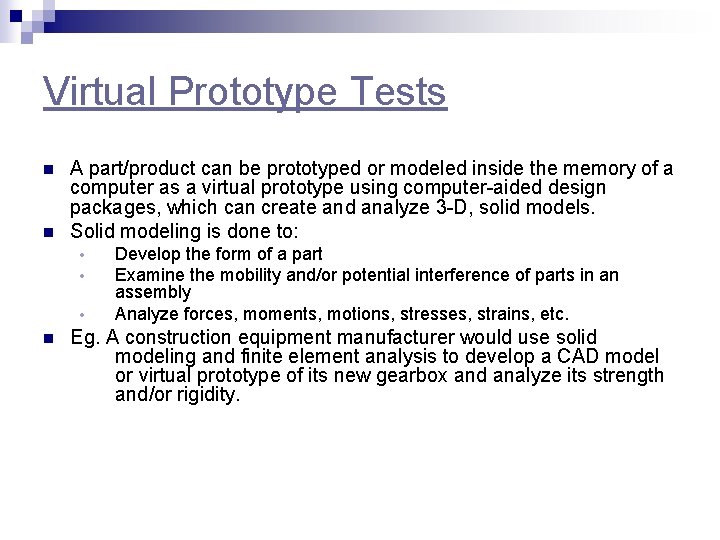 Virtual Prototype Tests n n A part/product can be prototyped or modeled inside the