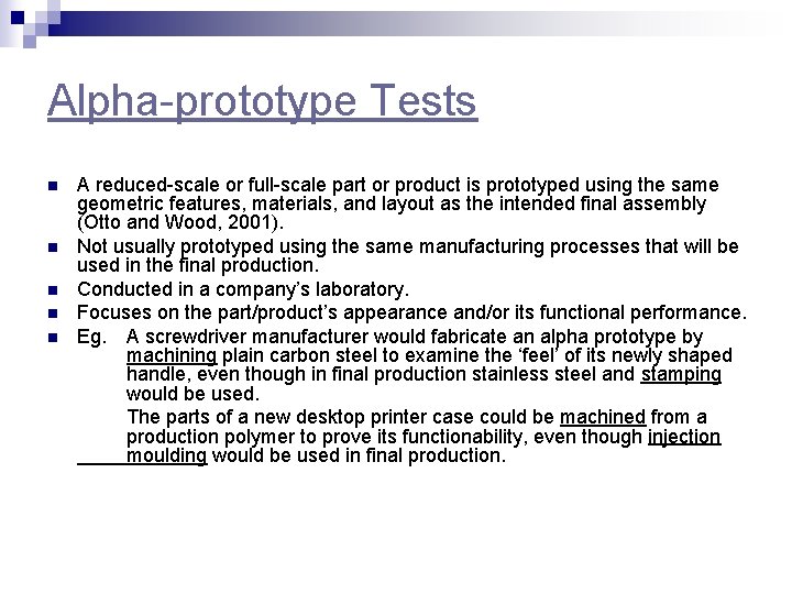 Alpha-prototype Tests n n n A reduced-scale or full-scale part or product is prototyped