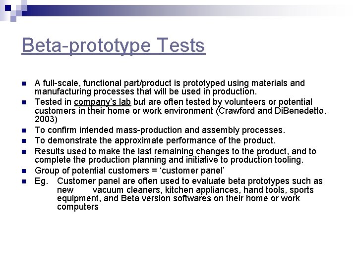 Beta-prototype Tests n n n n A full-scale, functional part/product is prototyped using materials