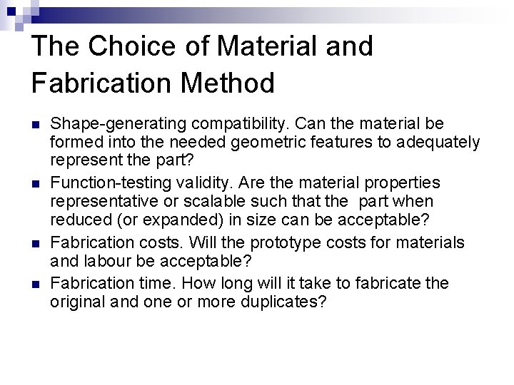 The Choice of Material and Fabrication Method n n Shape-generating compatibility. Can the material