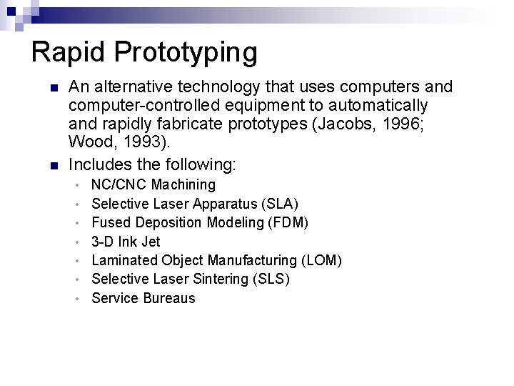 Rapid Prototyping n n An alternative technology that uses computers and computer-controlled equipment to