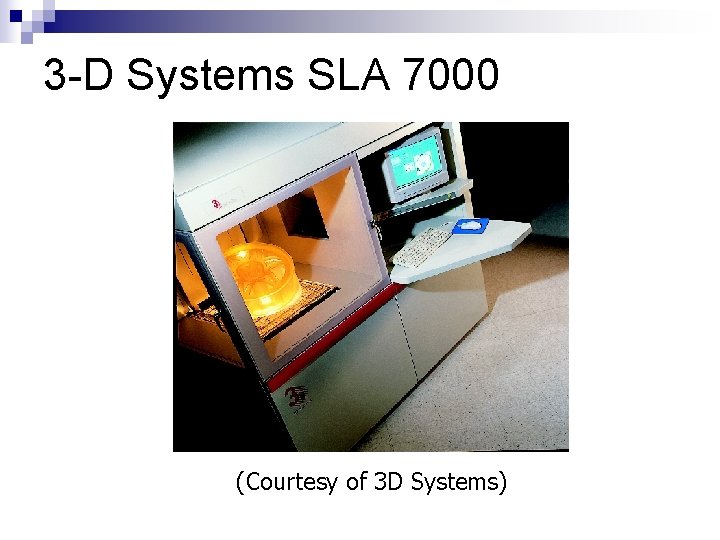 3 -D Systems SLA 7000 (Courtesy of 3 D Systems) 