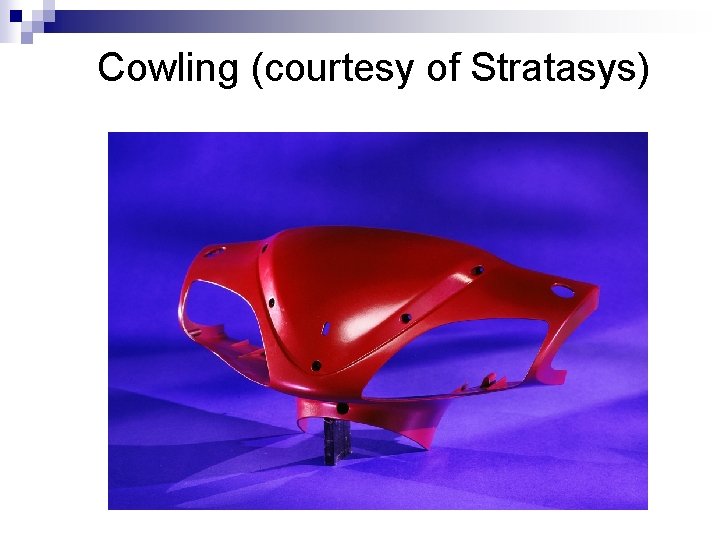 Cowling (courtesy of Stratasys) 
