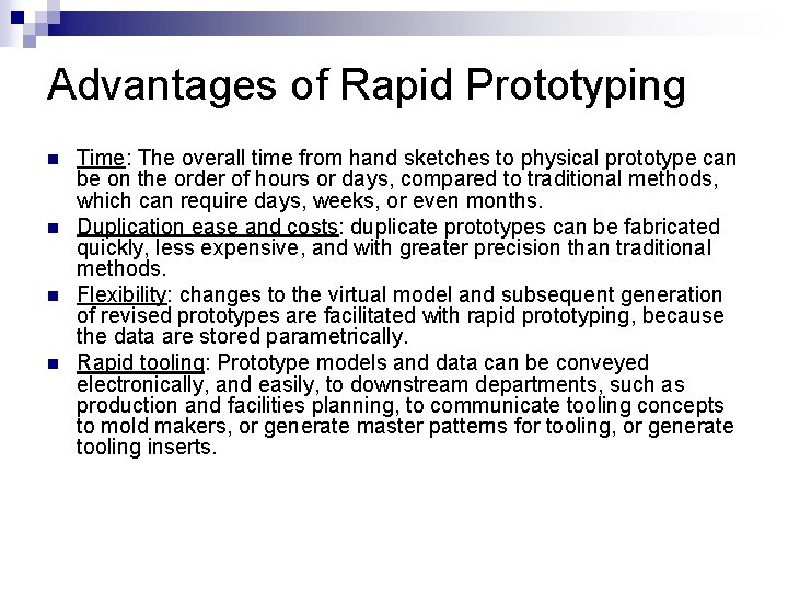 Advantages of Rapid Prototyping n n Time: The overall time from hand sketches to