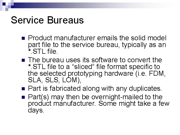 Service Bureaus n n Product manufacturer emails the solid model part file to the