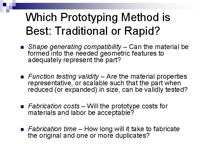 Which Prototyping Method is Best: Traditional or Rapid? n Shape generating compatibility – Can