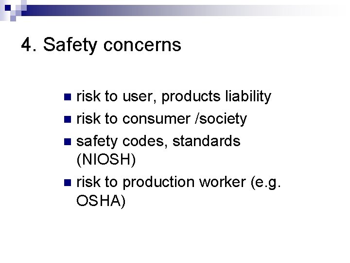 4. Safety concerns risk to user, products liability n risk to consumer /society n