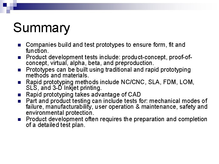 Summary n n n n Companies build and test prototypes to ensure form, fit