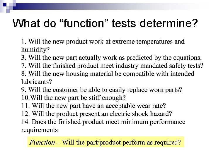 What do “function” tests determine? Function – Will the part/product perform as required? 