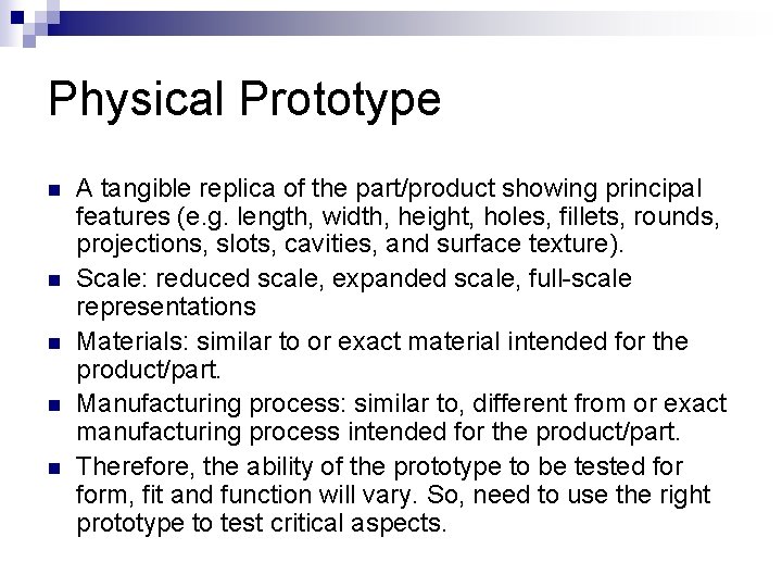 Physical Prototype n n n A tangible replica of the part/product showing principal features