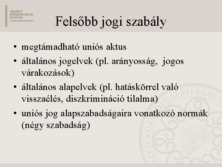 Felsőbb jogi szabály • megtámadható uniós aktus • általános jogelvek (pl. arányosság, jogos várakozások)