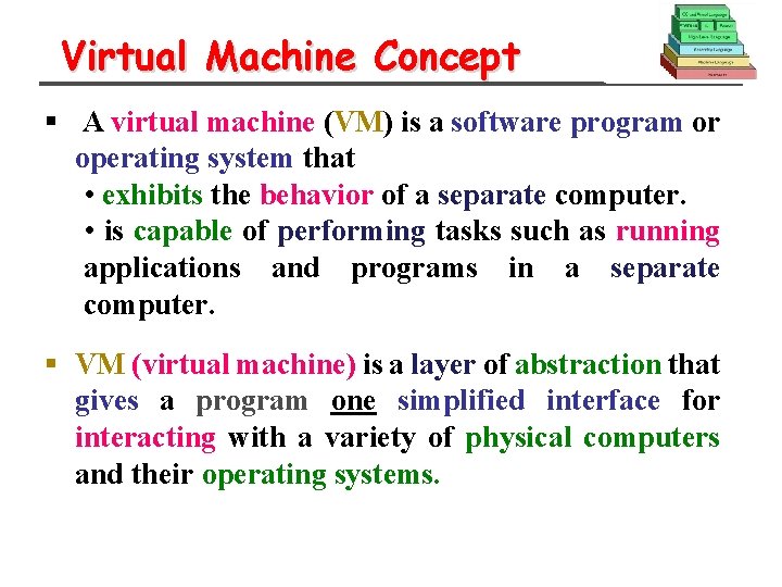 Virtual Machine Concept § A virtual machine (VM) is a software program or operating
