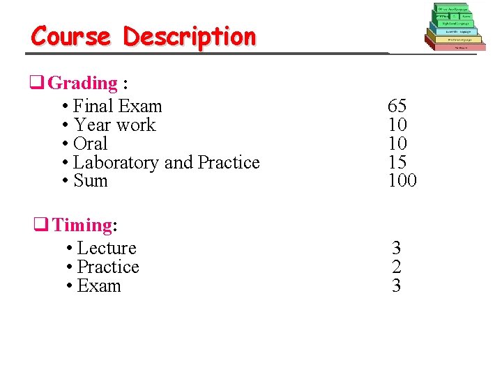Course Description q Grading : • Final Exam • Year work • Oral •