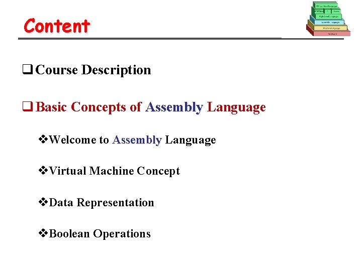 Content q Course Description q Basic Concepts of Assembly Language v. Welcome to Assembly