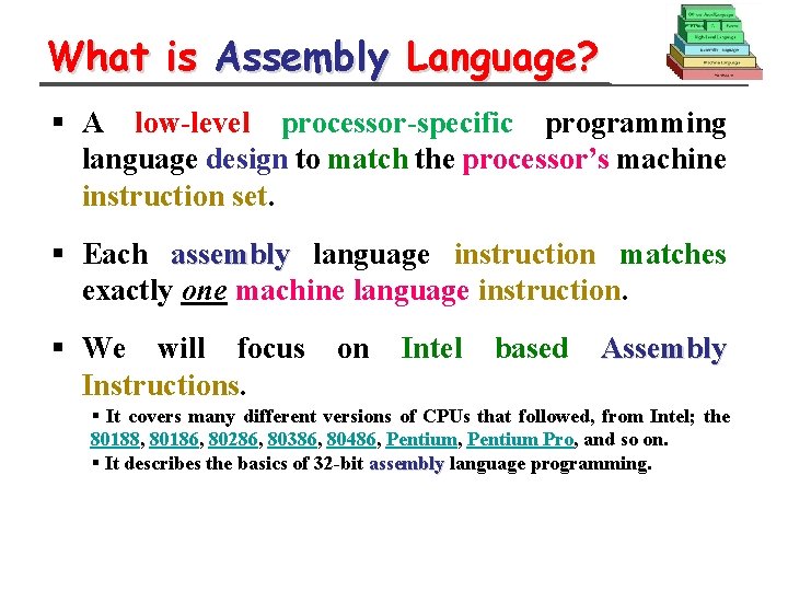 What is Assembly Language? § A low-level processor-specific programming language design to match the