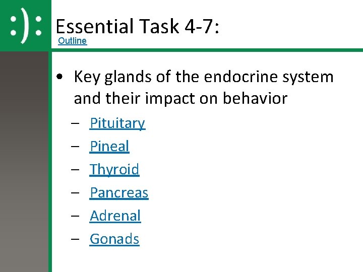 Essential Task 4 -7: Outline • Key glands of the endocrine system and their