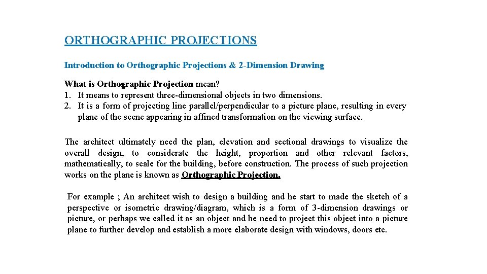 ORTHOGRAPHIC PROJECTIONS Introduction to Orthographic Projections & 2 -Dimension Drawing What is Orthographic Projection