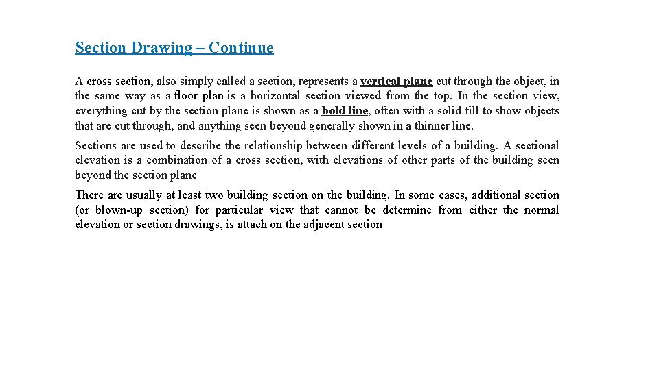 Section Drawing – Continue A cross section, also simply called a section, represents a