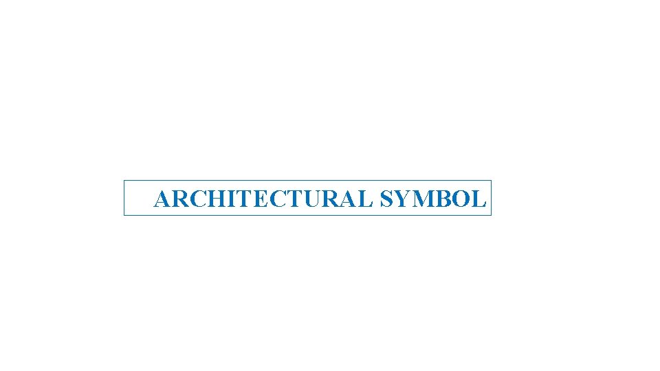 ARCHITECTURAL SYMBOL 