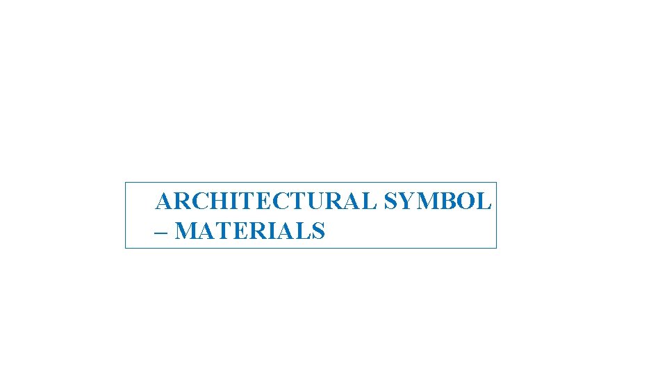 ARCHITECTURAL SYMBOL – MATERIALS 