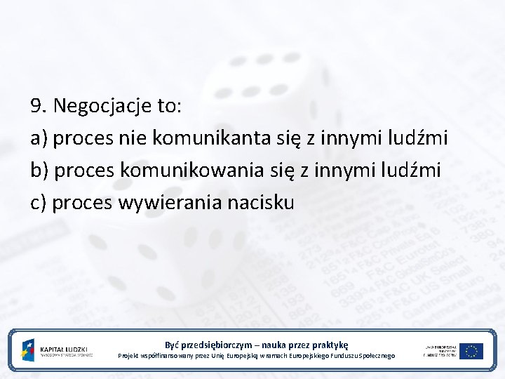 9. Negocjacje to: a) proces nie komunikanta się z innymi ludźmi b) proces komunikowania