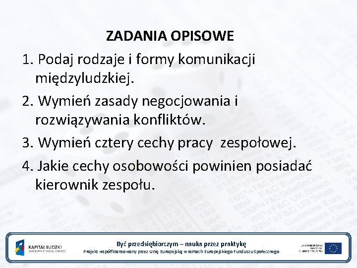 ZADANIA OPISOWE 1. Podaj rodzaje i formy komunikacji międzyludzkiej. 2. Wymień zasady negocjowania i