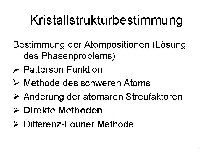 Kristallstrukturbestimmung Bestimmung der Atompositionen (Lösung des Phasenproblems) Ø Patterson Funktion Ø Methode des schweren