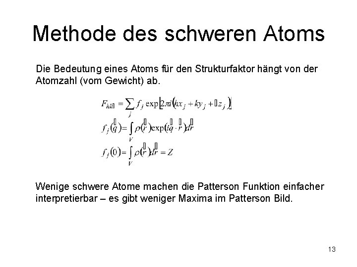 Methode des schweren Atoms Die Bedeutung eines Atoms für den Strukturfaktor hängt von der