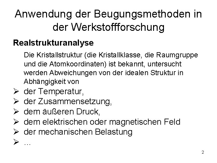 Anwendung der Beugungsmethoden in der Werkstoffforschung Realstrukturanalyse Die Kristallstruktur (die Kristallklasse, die Raumgruppe und