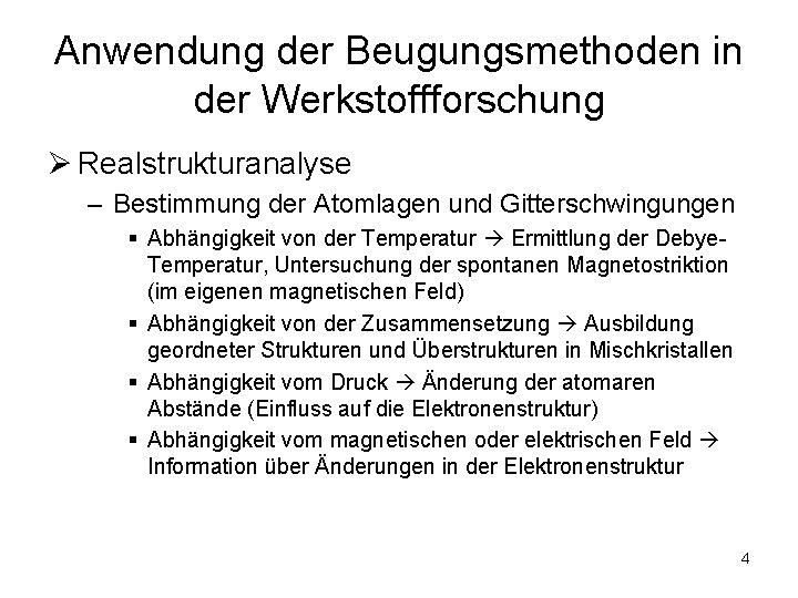 Anwendung der Beugungsmethoden in der Werkstoffforschung Ø Realstrukturanalyse – Bestimmung der Atomlagen und Gitterschwingungen