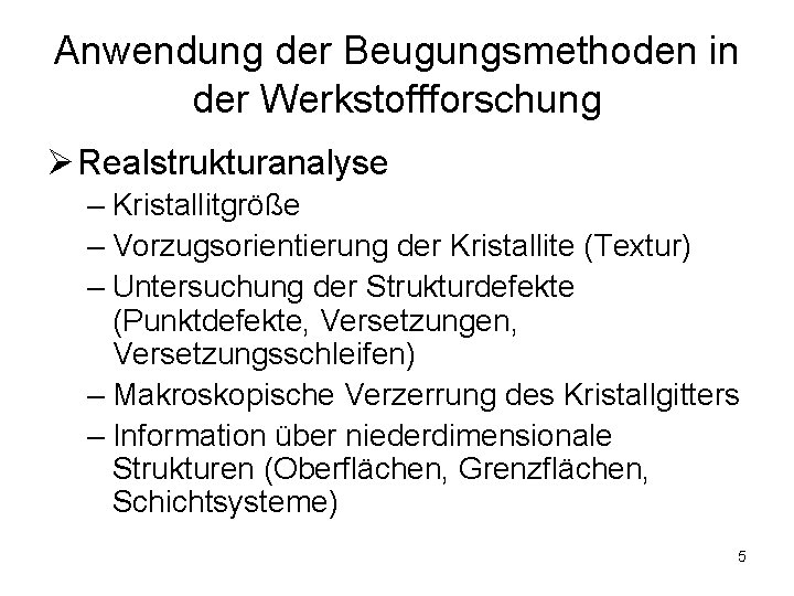 Anwendung der Beugungsmethoden in der Werkstoffforschung Ø Realstrukturanalyse – Kristallitgröße – Vorzugsorientierung der Kristallite