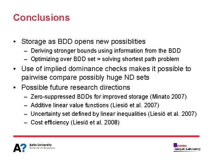 Conclusions • Storage as BDD opens new possiblities – Deriving stronger bounds using information