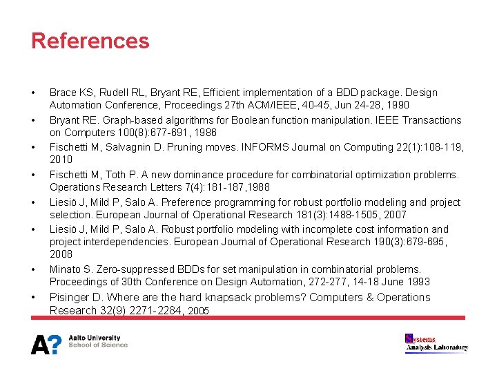 References • • Brace KS, Rudell RL, Bryant RE, Efficient implementation of a BDD