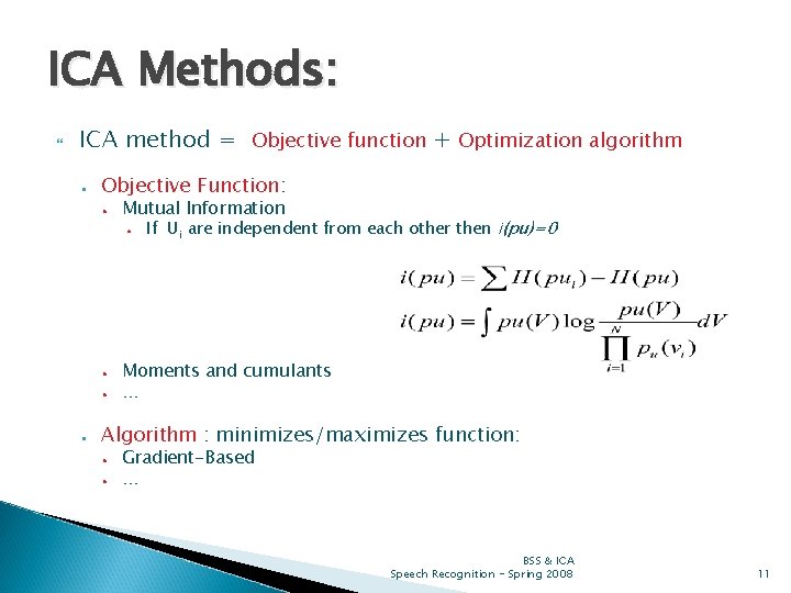 ICA Methods: ICA method = Objective function + Optimization algorithm ● Objective Function: ●