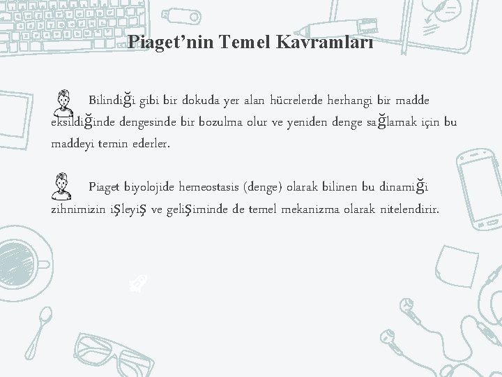 Piaget’nin Temel Kavramları Bilindiği gibi bir dokuda yer alan hücrelerde herhangi bir madde eksildiğinde