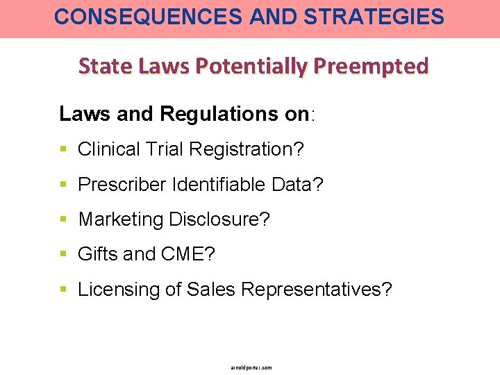 CONSEQUENCES AND STRATEGIES State Laws Potentially Preempted Laws and Regulations on: § Clinical Trial