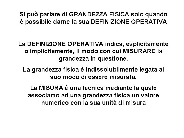 Si può parlare di GRANDEZZA FISICA solo quando è possibile darne la sua DEFINIZIONE