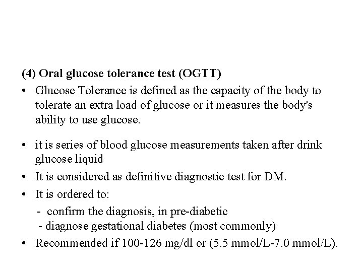 (4) Oral glucose tolerance test (OGTT) • Glucose Tolerance is defined as the capacity