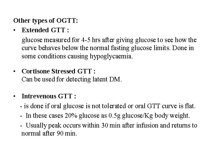 Other types of OGTT: • Extended GTT : glucose measured for 4 -5 hrs